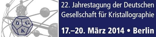 22nd Annual Conference of the German Crystallographic Society (DGK) 2014 Mar 17-20, 2014, Berlin, Germany