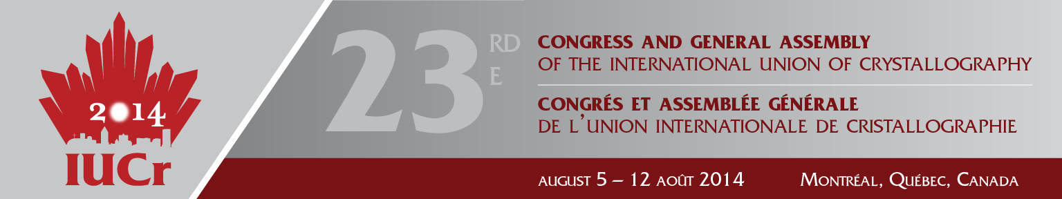 23rd Congress and General Assembly of the International Union of Crystallography Aug 5-12, 2014, Montréal, Québec, Canada