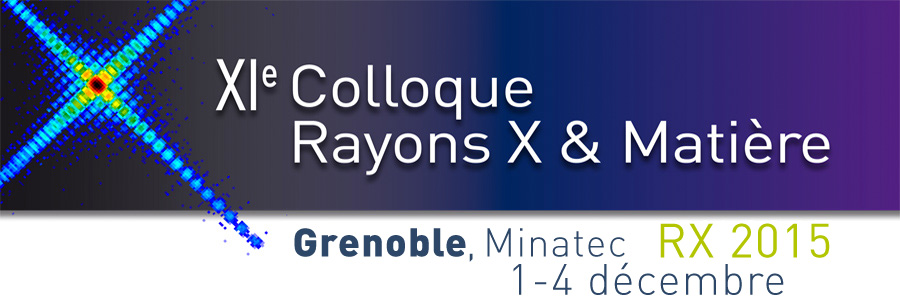 11th édition du colloque Rayons X et Matière Dec 1-4, 2015, Grenoble, France